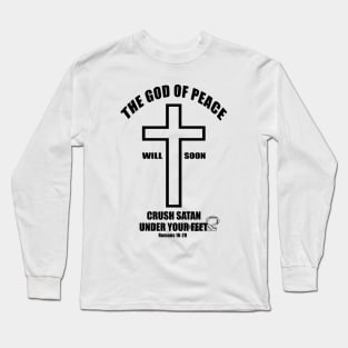 The God of peace will soon crush Satan under your feet romans 16:20 Long Sleeve T-Shirt